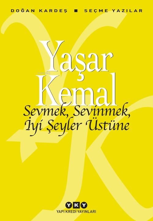 Sevmek, Sevinmek, İyi Şeyler Üstüne; Seçme Yazılar