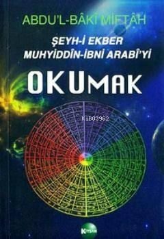 Şeyh-i Ekber Muhyiddin-İbni Arabi'yi Okumak