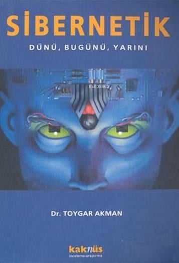 Sibernetik; Dünü, Bugünü, Yarını