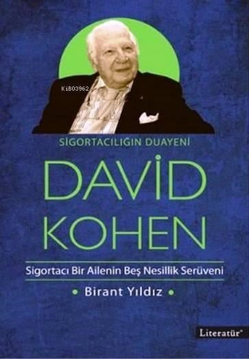 Sigortacılığın Duayeni David Kohen; Sigortacı Bir Ailenin Beş Nesillik Serüveni