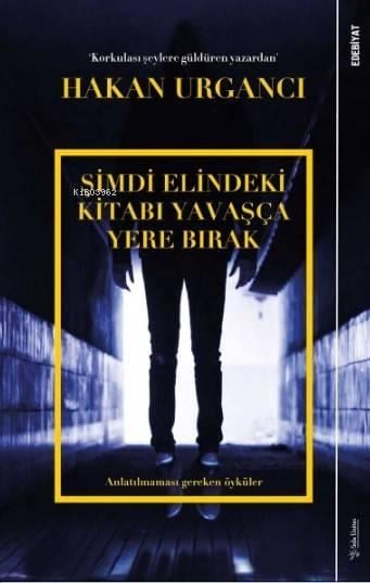Şimdi Elindeki Kitabı Yavaşça Yere Bırak; Anlatılmaması Gereken Öyküler