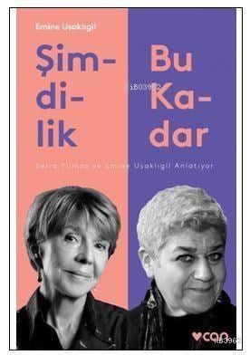 Şimdilik Bu Kadar; Serra Yılmaz ve Emine Uşaklıgil Anlatıyor