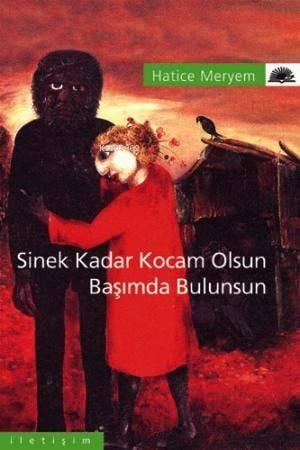 Sinek Kadar Kocam Olsun Başımda Bulunsun