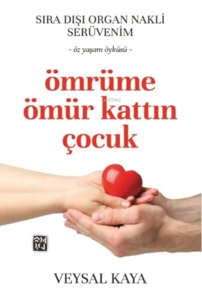 Sıra Dışı Bir Organ Nakli Serüveni - Ömrüme Ömür Kattın Çocuk