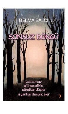 Sonsuz Döngü; Yorgun sevdalar  Afili yalnızlıklar  Cüretkar düşler  İsyankar düşünceler