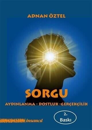 Sorgu;Aydınlanma-Dostluk-Gerçeklik