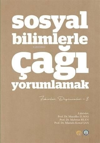 Sosyal Bilimlerle Çağı Yorumlamak; Fikirler ve Düşünceler - 3