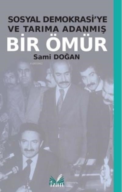 Sosyal Demokrasiye Ve Tarıma Adanmış Bir Ömür