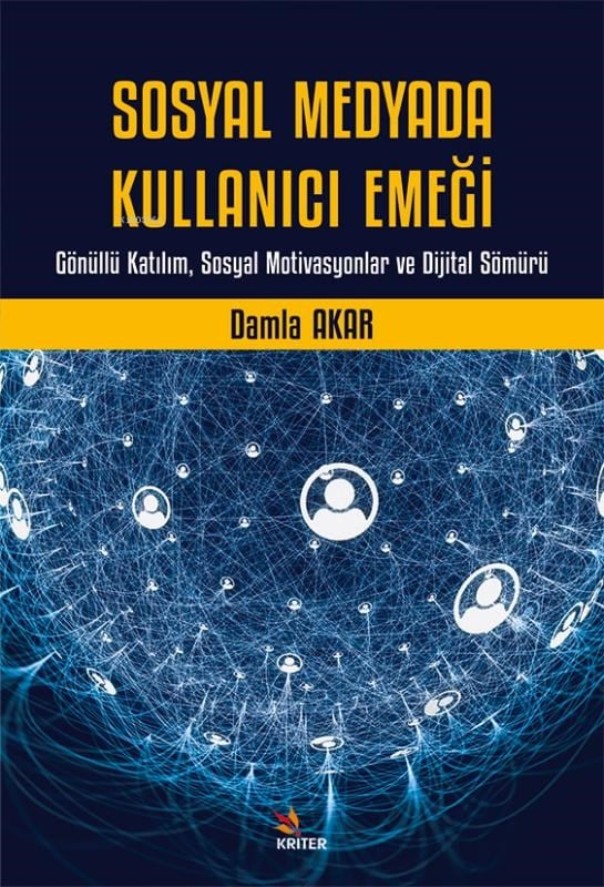 Sosyal Medyada Kullanıcı Emeği;Gönüllü Katılım, Sosyal Motivasyonlar ve Dijital Sömürü