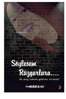 Söylesem Rüzgarlara...; Bir avuç kokunu getirmez mi bana?