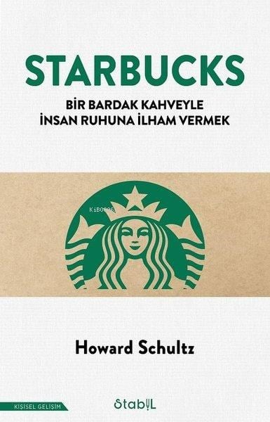 Starbucks - Bir Bardak Kahveyle İnsan Ruhuna İlham Vermek