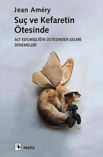 Suç ve Kefaretin Ötesinde; Alt Edilmişliğin Üstesinden Gelme Denemeleri