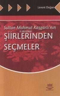 Sultan Mahmut Kaşgarlı'nın Şiirlerinden Seçmeler