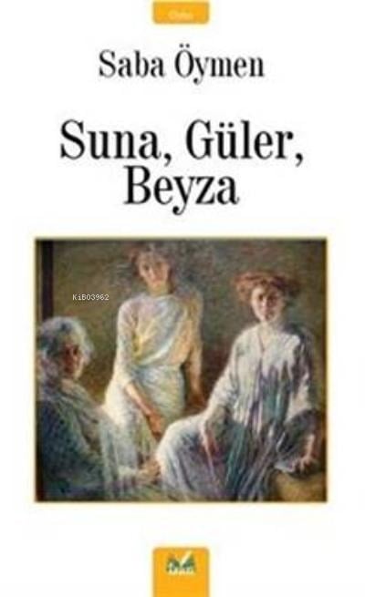 Suna, Güler, Beyza