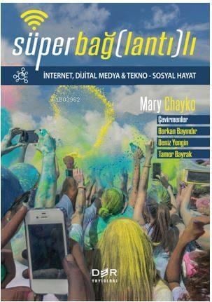 Süper Bağlantılı İnternet, Dijital Medya Tekno – Sosyal Hayat