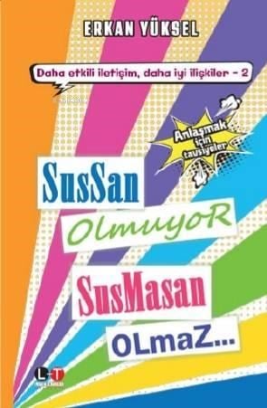 Sussan Olmuyor Susmasan Olmaz; Çatışma, Çözüm, Eleştiri, Öfke ve Anlaşmak İçin Tavsiyeler