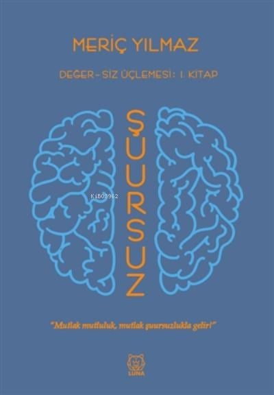 Şuursuz Değer-siz Üçlemesi: 1. Kitap