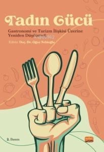 Tadın Gücü;Gastronomi ve Turizm İlişkisi Üzerine Yeniden Düşünmek