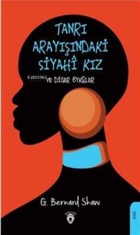 Tanrı Arayışındaki; Siyahi Kız Ve Diğer Öyküler