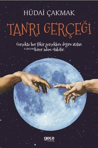 Tanrı Gerçeği; Gerçekte Her Fikir Gerçeklere Doğru Atılan Birer Adım Olabilir.