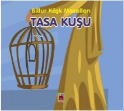 Tasa Kuşu-Billur Köşk Masalları