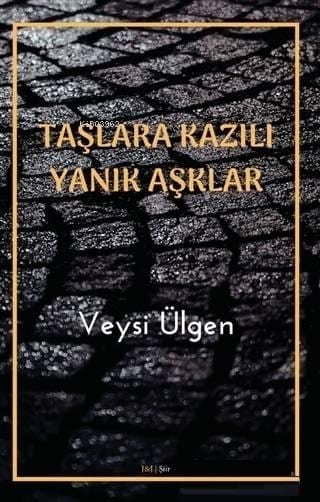 Taşlara Kazılı Yanık Aşklar