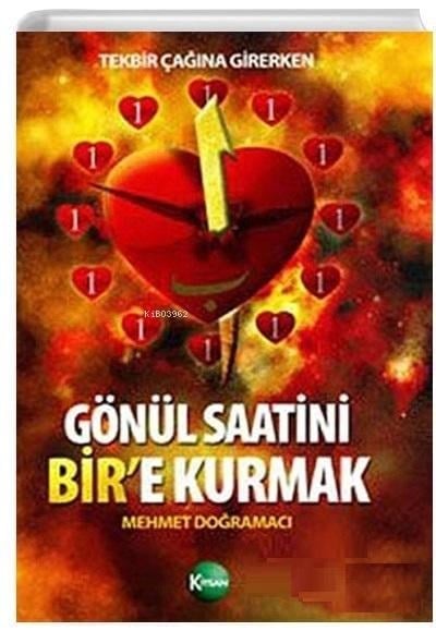 Tekbir Çağına Girerken: Gönül Saatini Bir’e Kurmak