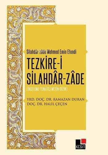Tezkire-i Silahdâr-Zâde; İnceleme-Tenkitli Metin-Dizin