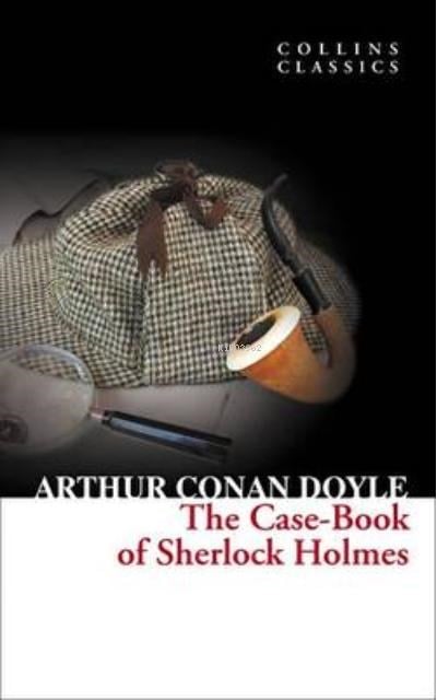 The Case-Book of Sherlock Holmes (Collins Classics)