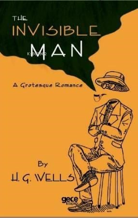 The İnvisible Man; A Grotesque Romance
