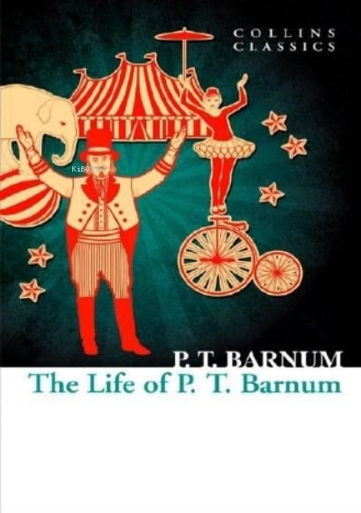 The Life of P.T. Barnum ( Collins Classics )