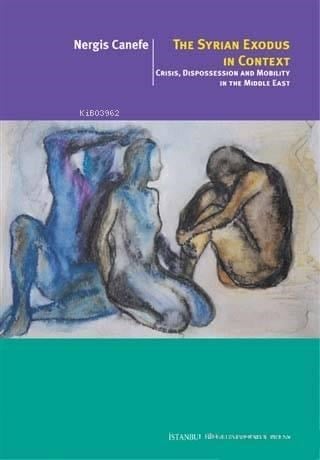 The Syrian Exodus In Context; Crisis, Dispossession and Mobility In The Middle East