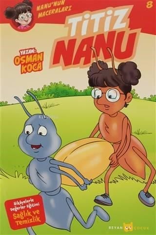 Titiz Nanu - Nanu'nun Maceraları 8; Hikayelerle Değerler Eğitimi Sağlık Ve Temizlik