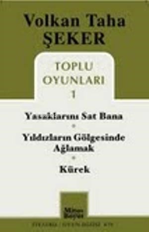 Toplu Oyunları 1; Yasaklarını Sat Bana - Yıldızların Gölgesinde Ağlamak - Kürek