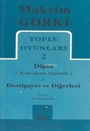 Toplu Oyunları 2; Dipte (Ayaktakımı Arasında) - Dostigayev ve Diğerleri