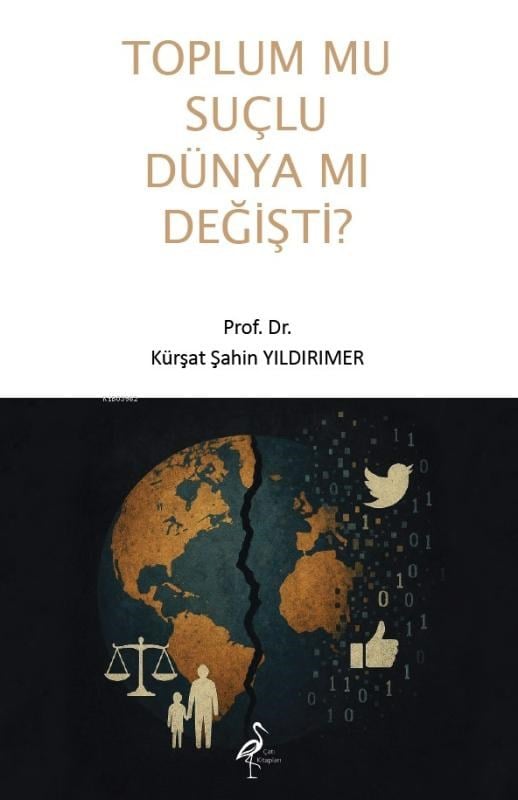 Toplum mu Suçlu Dünya Mı Değişti?