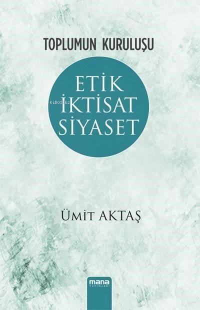 Toplumun Kuruluşu - Etik, İktisat, Siyaset