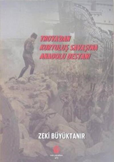 Troya’dan Kurtuluş Savaşı’na Anadolu Destanı