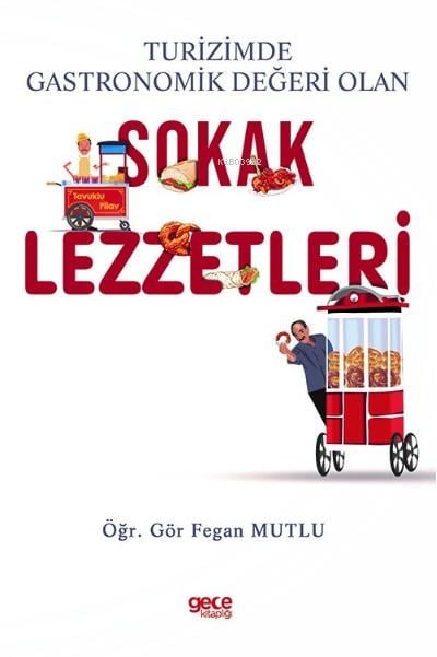 Turizmde Gastronomik Değeri Olan Sokak Lezzetleri