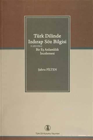 Türk Dilinde Izdırap Söz Bilgisi; Bir Eş Anlamlılık İncelemesi