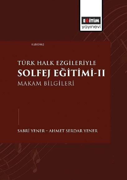 Türk Halk Ezgileriyle Solfej Eğitimi-II;Makam Bilgileri