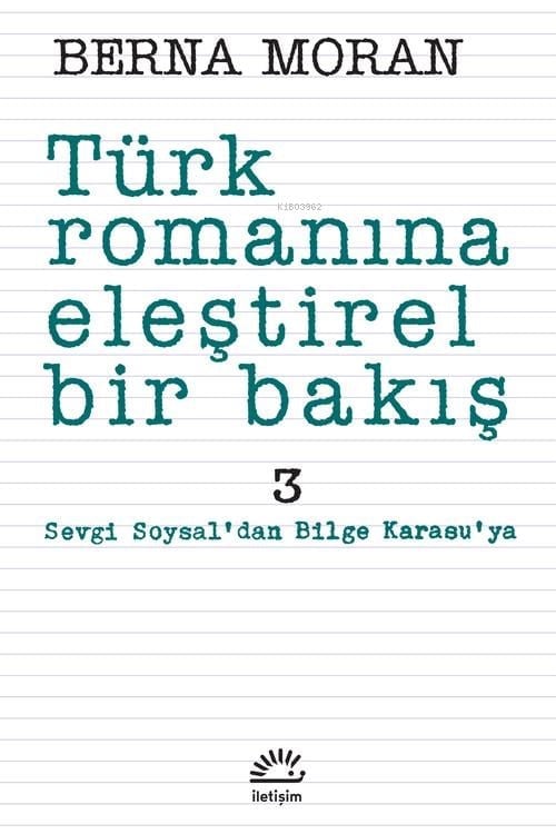 Türk Romanına Eleştirel Bir Bakış 3; Sevgi Soysal'dan Bilge Karasu'ya