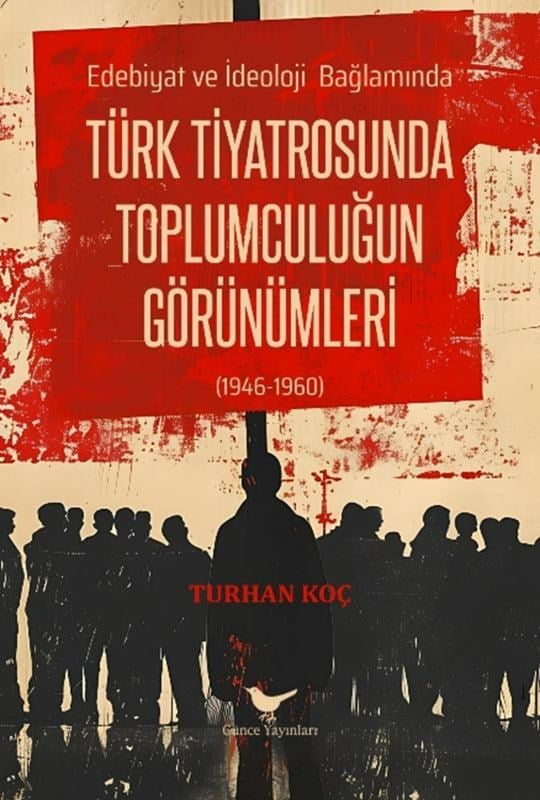 Türk Tiyatrosunda Toplumculuğun Görünümleri (1946-1960);Edebiyat ve İdeoloji Bağlamında