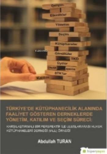 Türkiye de Kütüphanecilik Alanında Faaliyet Gösteren Derneklerde Yönetim Katılım Ve Seçim Süreci