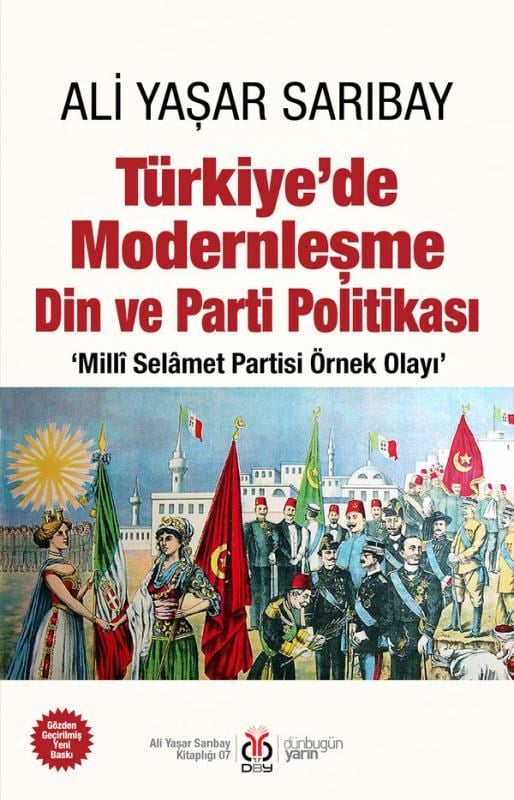 Türkiye’de Modernleşme Din ve Parti Politikası;‘Millî Selâmet Partisi Örnek Olayı’