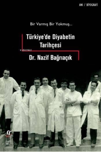 Türkiye'de Diyabetin Tarihçesi; Bir Varmış Bir Yokmuş...