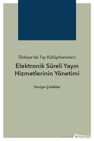 Türkiye'de Tıp Kütüphaneleri: Elektronik Süreli Yayın Hizmetlerinin Yönetimi