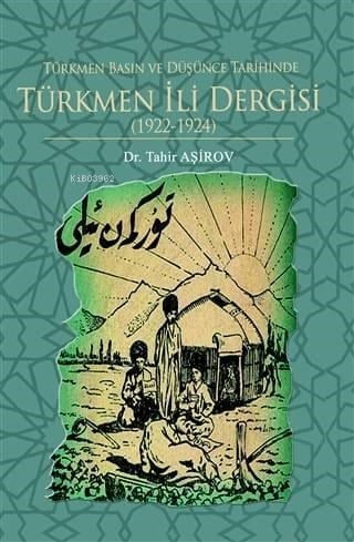 Türkmen Basın ve Düşünce Tarihinde Türkmen İli Dergisi (1922-1924)