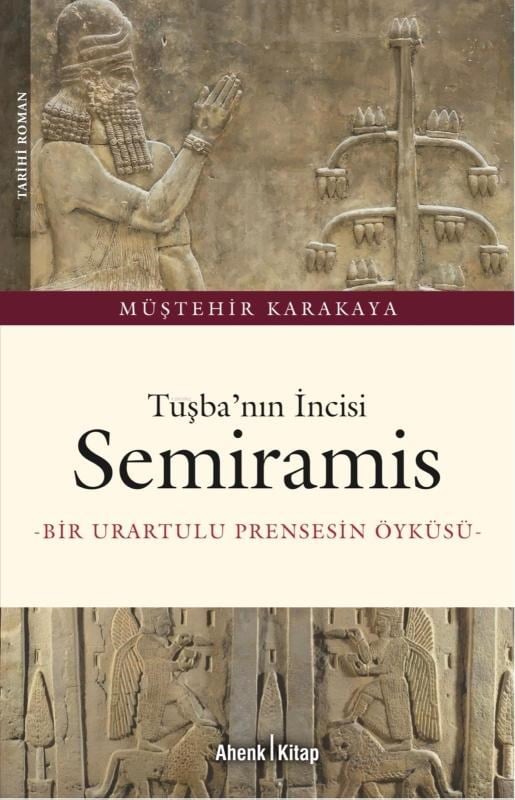 Tuşba’nın İncisi Semiramis;Bir Urartulu Prensesin Öyküsü