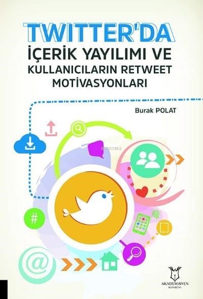 Twitter'da İçerik Yayılımı ve Kullanıcıların Retweet Motivasyonları